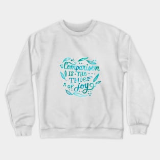 Comparison is the Thief of Joy Crewneck Sweatshirt